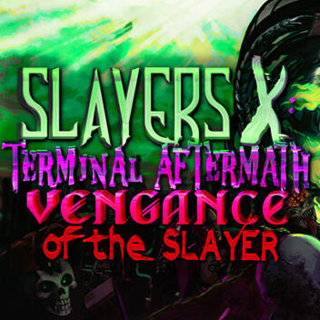 Slayers X: Terminal Aftermath: Vengance of the Slayer